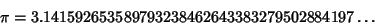 \begin{displaymath}
\pi=3.141 592 653 589 793 238 462 643 383 279 502 884 197\ldots
\end{displaymath}