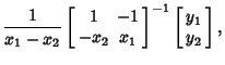 $\displaystyle {1\over{x_1-x_2}}\left[\begin{array}{cc}1 & -1\\  -x_2 & x_1\end{array}\right]^{-1}\left[\begin{array}{c}y_1\\  y_2\end{array}\right],$