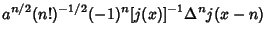 $\displaystyle a^{n/2}(n!)^{-1/2}(-1)^n[j(x)]^{-1}\Delta^n j(x-n)$