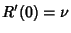 $\displaystyle R'(0) = \nu$