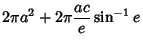 $\displaystyle 2\pi a^2+2\pi {ac\over e} \sin^{-1} e$