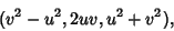 \begin{displaymath}
(v^2-u^2, 2uv, u^2+v^2),
\end{displaymath}