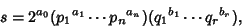 \begin{displaymath}
s=2^{a_0}({p_1}^{a_1}\cdots {p_n}^{a_n})({q_1}^{b_1}\cdots{q_r}^{b_r}),
\end{displaymath}