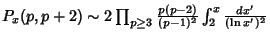 $P_x(p,p+2) \sim 2\prod_{p\geq 3} {p(p-2)\over (p-1)^2} \int_2^x {dx'\over (\ln x')^2}$