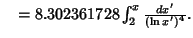 $\quad = 8.302361728\int_2^x {dx'\over (\ln x')^4}.$