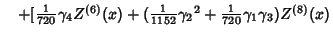 $\quad +[{\textstyle{1\over 720}} \gamma_4 Z^{(6)}(x)+({\textstyle{1\over 1152}}{\gamma_2}^2+{\textstyle{1\over 720}} \gamma_1\gamma_3)Z^{(8)}(x)$