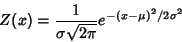 \begin{displaymath}
Z(x)={1\over\sigma\sqrt{2\pi}} e^{-(x-\mu)^2/2\sigma^2}
\end{displaymath}