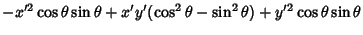 $\displaystyle -x'^2\cos\theta \sin\theta +x'y'(\cos^2\theta -\sin^2\theta)+y'^2\cos\theta \sin\theta$