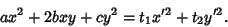 \begin{displaymath}
ax^2+2bxy+cy^2=t_1x'^2+t_2y'^2.
\end{displaymath}