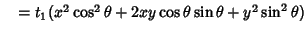$\quad = t_1(x^2\cos^2\theta +2xy\cos\theta\sin\theta+y^2\sin^2\theta)$