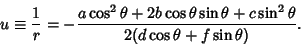 \begin{displaymath}
u\equiv{1\over r}=-{a\cos^2\theta+2b\cos\theta\sin\theta+c\sin^2\theta\over 2(d\cos\theta+f\sin\theta)}.
\end{displaymath}