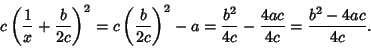 \begin{displaymath}
c\left({{1\over x}+{b\over 2c}}\right)^2=c\left({b\over 2c}\right)^2-a = {b^2\over 4c}-{4ac\over 4c} = {b^2-4ac\over 4c}.
\end{displaymath}