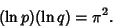 \begin{displaymath}
(\ln p)(\ln q)=\pi^2.
\end{displaymath}