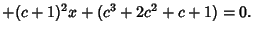 $+(c+1)^2x+(c^3+2c^2+c+1)=0.\quad$