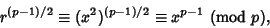 \begin{displaymath}
r^{(p-1)/2}\equiv (x^2)^{(p-1)/2} \equiv x^{p-1} {\rm\ (mod\ } p),
\end{displaymath}