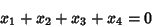 \begin{displaymath}
x_1+x_2+x_3+x_4=0
\end{displaymath}