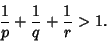 \begin{displaymath}
{1\over p}+{1\over q}+{1\over r}>1.
\end{displaymath}