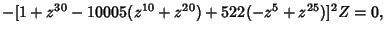 $-[1+z^{30}-10005(z^{10}+z^{20})+522(-z^5+z^{25})]^2Z=0,$