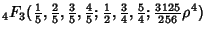 $\displaystyle {}_4F_3({\textstyle{1\over 5}}, {\textstyle{2\over 5}}, {\textsty...
...extstyle{3\over 4}}, {\textstyle{5\over 4}}; {\textstyle{3125\over 256}}\rho^4)$