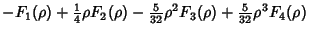 $\displaystyle -F_1(\rho)+{\textstyle{1\over 4}}\rho F_2(\rho)-{\textstyle{5\over 32}}\rho^2 F_3(\rho)+{\textstyle{5\over 32}}\rho^3 F_4(\rho)$