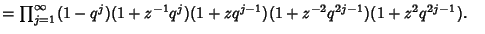 $ =\prod_{j=1}^\infty (1-q^j)(1+z^{-1}q^j)(1+zq^{j-1})(1+z^{-2}q^{2j-1})(1+z^2q^{2j-1}).\quad$