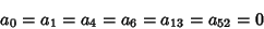 \begin{displaymath}
a_0=a_1=a_4=a_6=a_{13}=a_{52}=0
\end{displaymath}