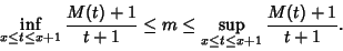 \begin{displaymath}
\inf_{x\leq t\leq x+1} {M(t)+1\over t+1}\leq m\leq \sup_{x\leq t\leq x+1} {M(t)+1\over t+1}.
\end{displaymath}