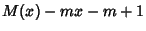 $\displaystyle M(x)-mx-m+1$