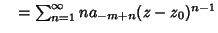 $\quad =\sum_{n=1}^\infty na_{-m+n}(z-z_0)^{n-1}$