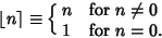 \begin{displaymath}
\left\lfloor{n}\right\rceil \equiv \cases{
n & for $n\not=0$\cr
1 & for $n=0$.\cr}
\end{displaymath}