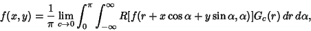 \begin{displaymath}
f(x, y)={1\over \pi} \lim_{c\to 0} \int_0^\pi \int_{-\infty}...
...ty R[f(r+x\cos\alpha+y\sin\alpha, \alpha)]G_c(r)\,dr\,d\alpha,
\end{displaymath}