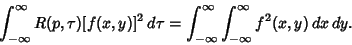 \begin{displaymath}
\int_{-\infty}^\infty R(p, \tau) [f(x, y)]^2\,d\tau = \int_{-\infty}^\infty \int_{-\infty}^\infty f^2(x, y)\,dx\,dy.
\end{displaymath}