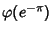 $\displaystyle \varphi(e^{-\pi})$