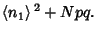 $\displaystyle \left\langle{n_1}\right\rangle{}^2 + Npq.$