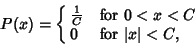 \begin{displaymath}
P(x)=\cases{
{1\over C} & for $0<x<C$\cr
0 & for $\vert x\vert<C$,\cr}
\end{displaymath}