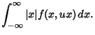 $\displaystyle \int_{-\infty}^\infty \vert x\vert f(x,ux)\,dx.$