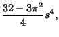 $\displaystyle {32-3\pi^2\over 4} s^4,$