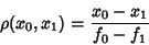 \begin{displaymath}
\rho(x_0, x_1)={x_0-x_1\over f_0-f_1}
\end{displaymath}