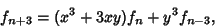 \begin{displaymath}
f_{n+3}=(x^3+3xy)f_n+y^3f_{n-3},
\end{displaymath}