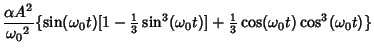 $\displaystyle {\alpha A^2\over {\omega_0}^2}\{\sin({\omega_0}t)[1-{\textstyle{1...
...in^3({\omega_0}t)]+{\textstyle{1\over 3}}\cos({\omega_0}t)\cos^3({\omega_0}t)\}$