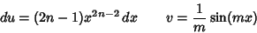 \begin{displaymath}
du=(2n-1)x^{2n-2}\,dx \qquad v={1\over m} \sin(mx)
\end{displaymath}