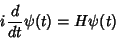 \begin{displaymath}
i{d\over dt}\psi(t)=H\psi(t)
\end{displaymath}