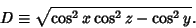 \begin{displaymath}
D\equiv \sqrt{\cos^2 x\cos^2 z-\cos^2 y}.
\end{displaymath}