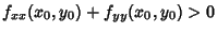 $f_{xx}(x_0,y_0)+f_{yy}(x_0,y_0)>0$