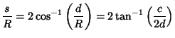 $\displaystyle {s\over R}=2\cos^{-1}\left({d\over R}\right)=2\tan^{-1}\left({c\over 2d}\right)$