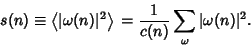 \begin{displaymath}
s(n)\equiv \left\langle{\vert\omega(n)\vert^2}\right\rangle{} = {1\over c(n)}\sum_\omega \vert\omega(n)\vert^2.
\end{displaymath}