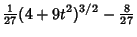 $\displaystyle {\textstyle{1\over 27}}(4+9t^2)^{3/2}-{\textstyle{8\over 27}}$