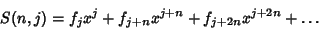 \begin{displaymath}
S(n,j)=f_jx^j+f_{j+n}x^{j+n}+f_{j+2n}x^{j+2n}+\ldots
\end{displaymath}