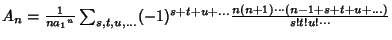 $A_n={1\over n{a_1}^n} \sum_{s, t, u,\ldots} (-1)^{s+t+u+\ldots} {n(n+1)\cdots(n-1+s+t+u+\ldots)\over s!t!u!\cdots}$