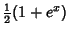 $\displaystyle {\textstyle{1\over 2}}(1+e^x)$